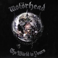 Motorhead. The World Is Yours